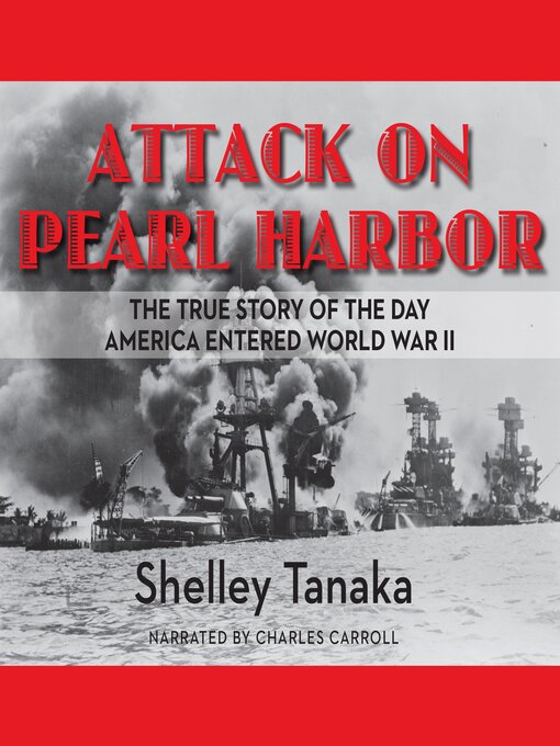 Title details for Attack on Pearl Harbor by Shelley Tanaka - Available